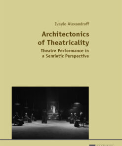 Architectonics of Theatricality: Theatre Performance in a Semiotic Perspective eBook