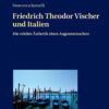 Friedrich Theodor Vischer und Italien: Die erlebte Ästhetik eines Augenmenschen eBook