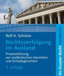 Rechtsverfolgung im Ausland: Prozessführung vor ausländischen Gerichten und Schiedsgerichten eBook