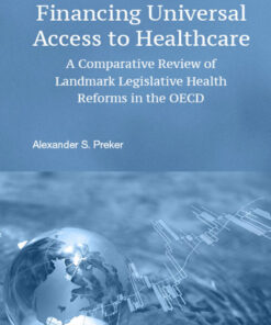 Financing Universal Access To Healthcare: A Comparative Review Of Landmark Legislative Health Reforms In The Oecd A Comparative Review of Landmark Legislative Health Reforms in the OECD eBook