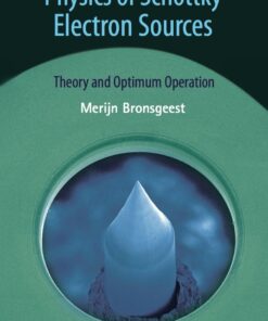 Physics of Schottky Electron Sources: Theory and Optimum Operation eBook