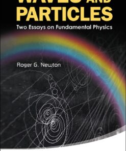 Waves And Particles: Two Essays On Fundamental Physics: Two Essays on Fundamental Physics eBook