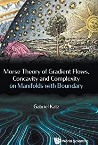 Morse Theory Of Gradient Flows, Concavity And Complexity On Manifolds With Boundary eBook