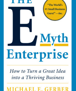 The E-Myth Enterprise: How to Turn a Great Idea into a Thriving Business eBook