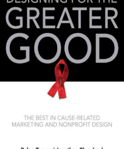 Designing for the Greater Good: The Best of Non-Profit and Cause-Related Marketing and Nonprofit Design eBook