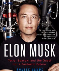 Elon Musk: Tesla, SpaceX, and the Quest for a Fantastic Future eBook