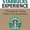 The Starbucks Experience: 5 Principles for Turning Ordinary Into Extraordinary eBook
