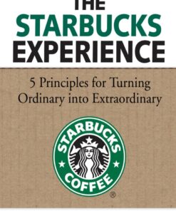The Starbucks Experience: 5 Principles for Turning Ordinary Into Extraordinary eBook