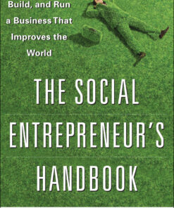 The Social Entrepreneur's Handbook: How to Start, Build, and Run a Business That Improves the World eBook