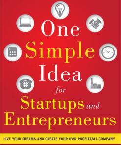 One Simple Idea for Startups and Entrepreneurs: Live Your Dreams and Create Your Own Profitable Company eBook