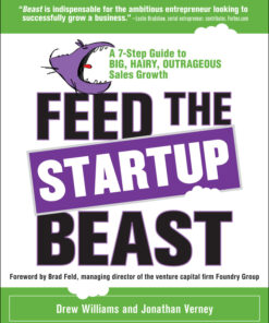 Feed the Startup Beast: A 7-Step Guide to Big, Hairy, Outrageous Sales Growth eBook