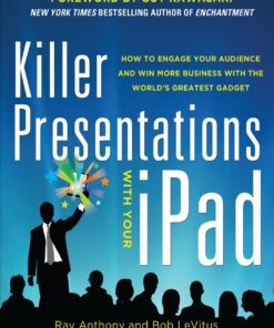 Killer Presentations with Your iPad: How to Engage Your Audience and Win More Business with the World’s Greatest Gadget eBook
