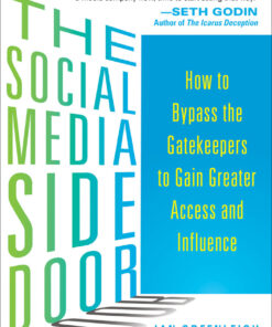The Social Media Side Door: How to Bypass the Gatekeepers to Gain Greater Access and Influence eBook