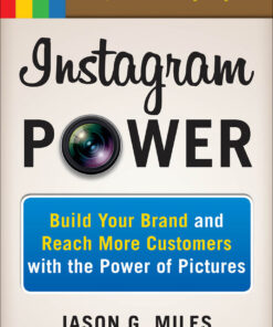 Instagram Power: Build Your Brand and Reach More Customers with the Power of Pictures eBook