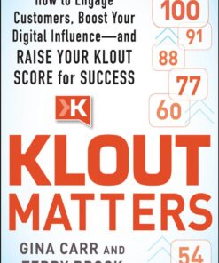 Klout Matters: How to Engage Customers, Boost Your Digital Influence--and Raise Your Klout Score for Success eBook