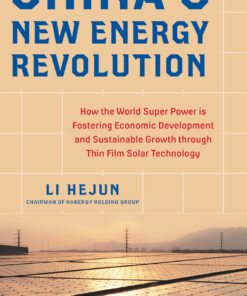 China's New Energy Revolution: How the World Super Power is Fostering Economic Development and Sustainable Growth through Thin-Film Solar Technology eBook