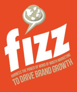Fizz: Harness the Power of Word of Mouth Marketing to Drive Brand Growth eBook