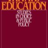 Private Education : Studies in Choice and Public Policy eBook