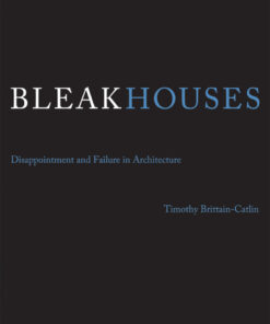 Bleak Houses: Disappointment and Failure in Architecture eBook