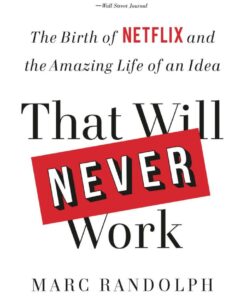 That Will Never Work: The Birth of Netflix and the Amazing Life of an Idea eBook