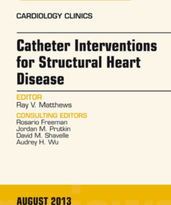 Catheter Interventions for Structural Heart Disease, An Issue of Cardiology Clinics eBook