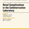 Renal Complications in the Catheterization Laboratory, An Issue of Interventional Cardiology Clinics eBook
