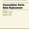 Transcatheter Aortic Valve Replacement, An Issue of Interventional Cardiology Clinics eBook