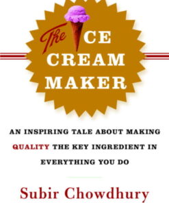 The Ice Cream Maker: An Inspiring Tale About Making Quality The Key Ingredient in Everything You Do eBook