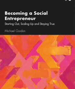 Becoming a Social Entrepreneur: Starting Out, Scaling Up and Staying True eBook