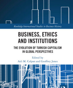 Business, Ethics and Institutions: The Evolution of Turkish Capitalism in Global Perspectives eBook