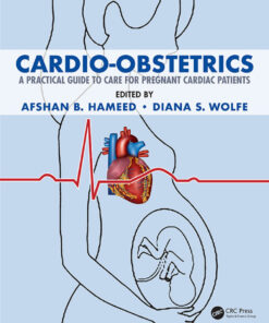 Cardio-Obstetrics: A Practical Guide to Care for Pregnant Cardiac Patients eBook