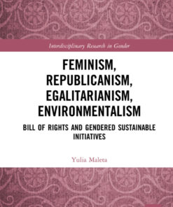 Feminism, Republicanism, Egalitarianism, Environmentalism: Bill of Rights and Gendered Sustainable Initiatives eBook