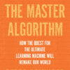 The Master Algorithm: How the Quest for the Ultimate Learning Machine Will Remake Our World eBook