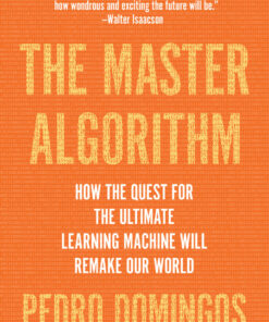 The Master Algorithm: How the Quest for the Ultimate Learning Machine Will Remake Our World eBook