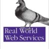 Real World Web Services: Integrating EBay, Google, Amazon, FedEx and more eBook