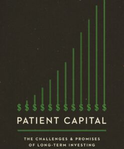 Patient Capital: The Challenges and Promises of Long-Term Investing eBook