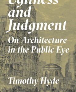 Ugliness and Judgment: On Architecture in the Public Eye eBook