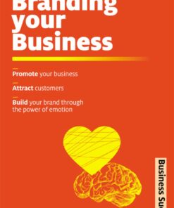 Branding Your Business: Promote Your Business, Attract Customers and Build Your Brand Through the Power of Emotion eBook
