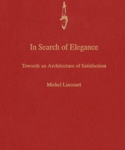 In Search of Elegance Towards an Architecture of Satisfaction eBook