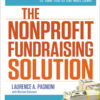 The Nonprofit Fundraising Solution: Powerful Revenue Strategies to Take You to the Next Level eBook