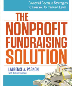 The Nonprofit Fundraising Solution: Powerful Revenue Strategies to Take You to the Next Level eBook