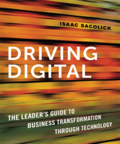 Driving Digital: The Leader's Guide to Business Transformation Through Technology eBook