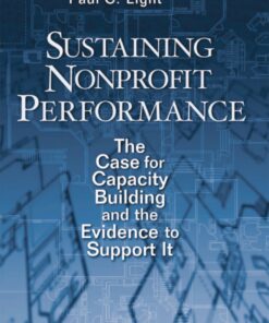 Sustaining Nonprofit Performance: The Case for Capacity Building and the Evidence to Support It eBook