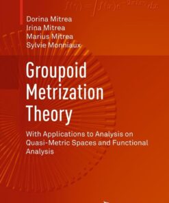 Groupoid Metrization Theory: With Applications to Analysis on Quasi-Metric Spaces and Functional Analysis eBook