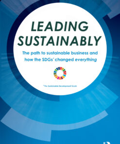 Leading Sustainably: The Path to Sustainable Business and How the SDGs Changed Everything eBook