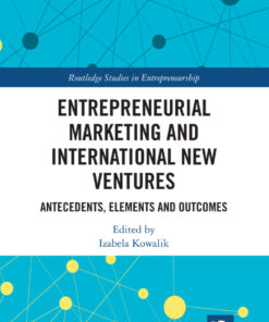 Entrepreneurial Marketing and International New Ventures: Antecedents, Elements and Outcomes eBook