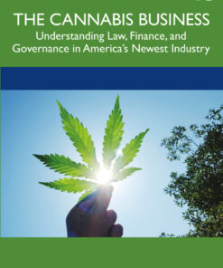 The Cannabis Business: Understanding Law, Finance, and Governance in America’s Newest Industry eBook