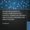 Entrepreneurship in Power Semiconductor Devices, Power Electronics, and Electric Machines and Drive Systems eBook