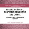 Organizing Logics, Nonprofit Management and Change: Rethinking Power, Persuasion and Authority eBook