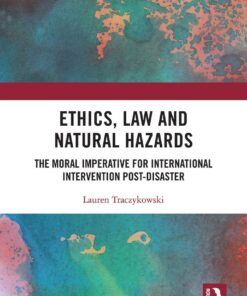 Ethics, Law and Natural Hazards: The Moral Imperative for International Intervention Post-Disaster eBook